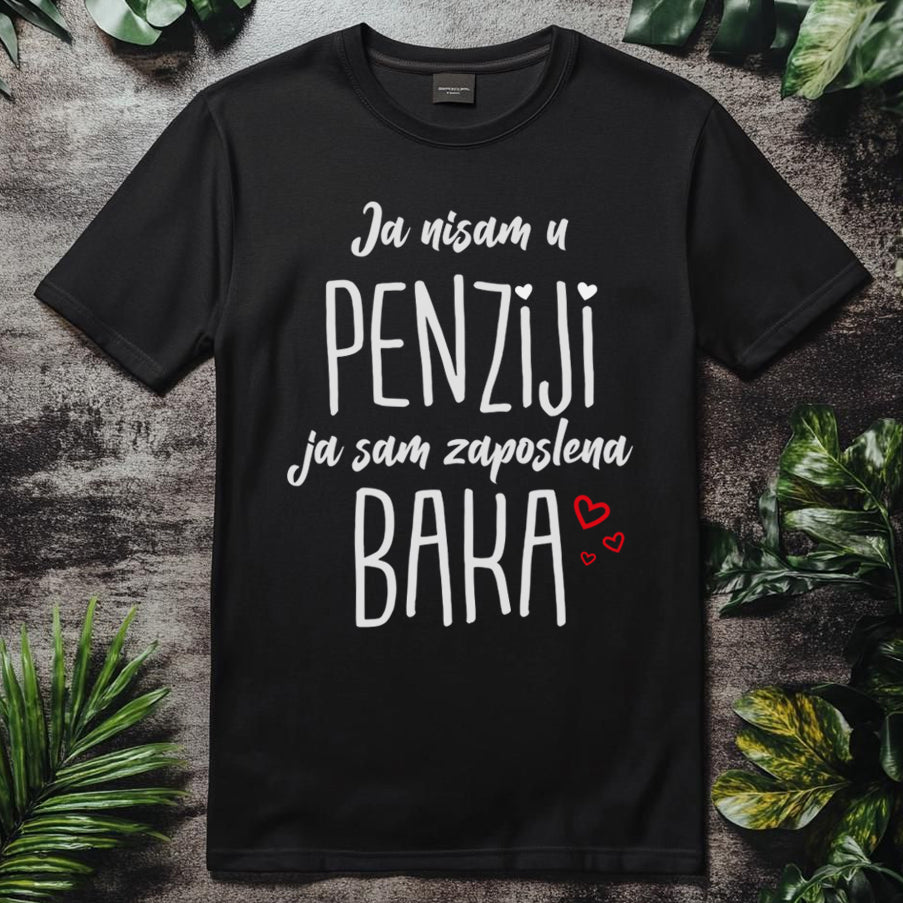 ja nisam u penziji ja sam zaposlena baka crna majica