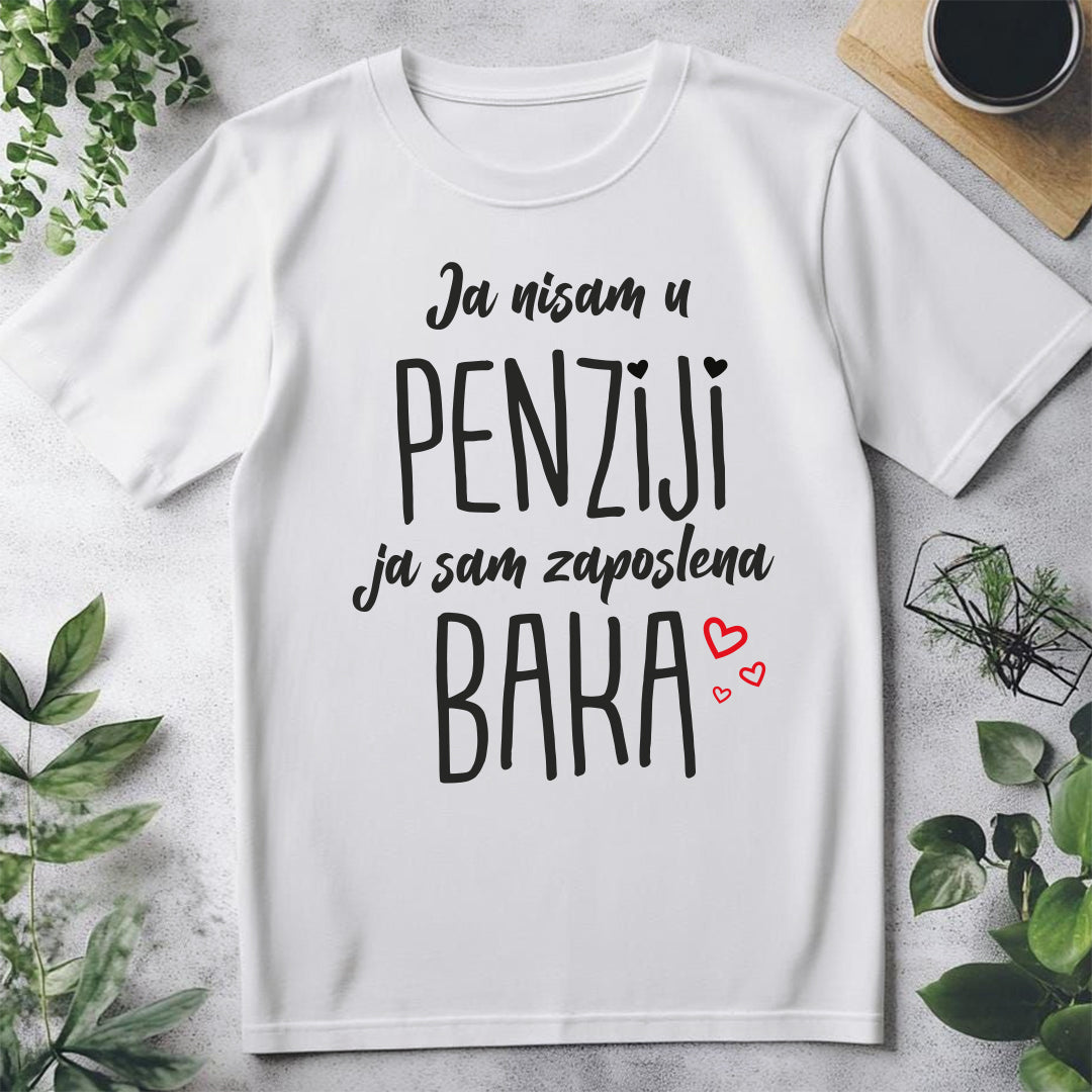 ja nisam u penziji ja sam zaposlena baka bela majica