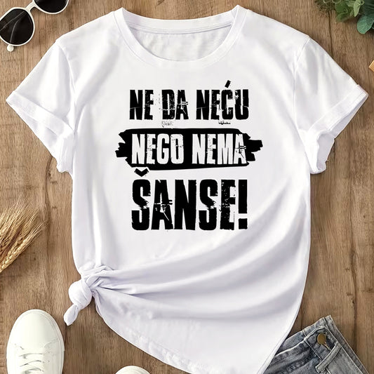 Zenska pamucna majica u beloj boji sa natpisom Ne da necu nego nema sanse