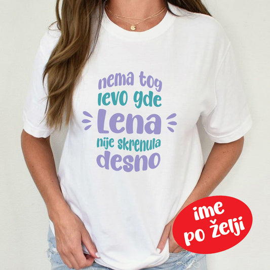 bela majica sa natpisom nema tog levo gde lena ili ime po želji nije skrenula desno