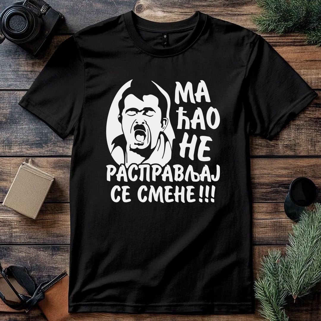 crna majica ma cao ne raspravljaj se smene
