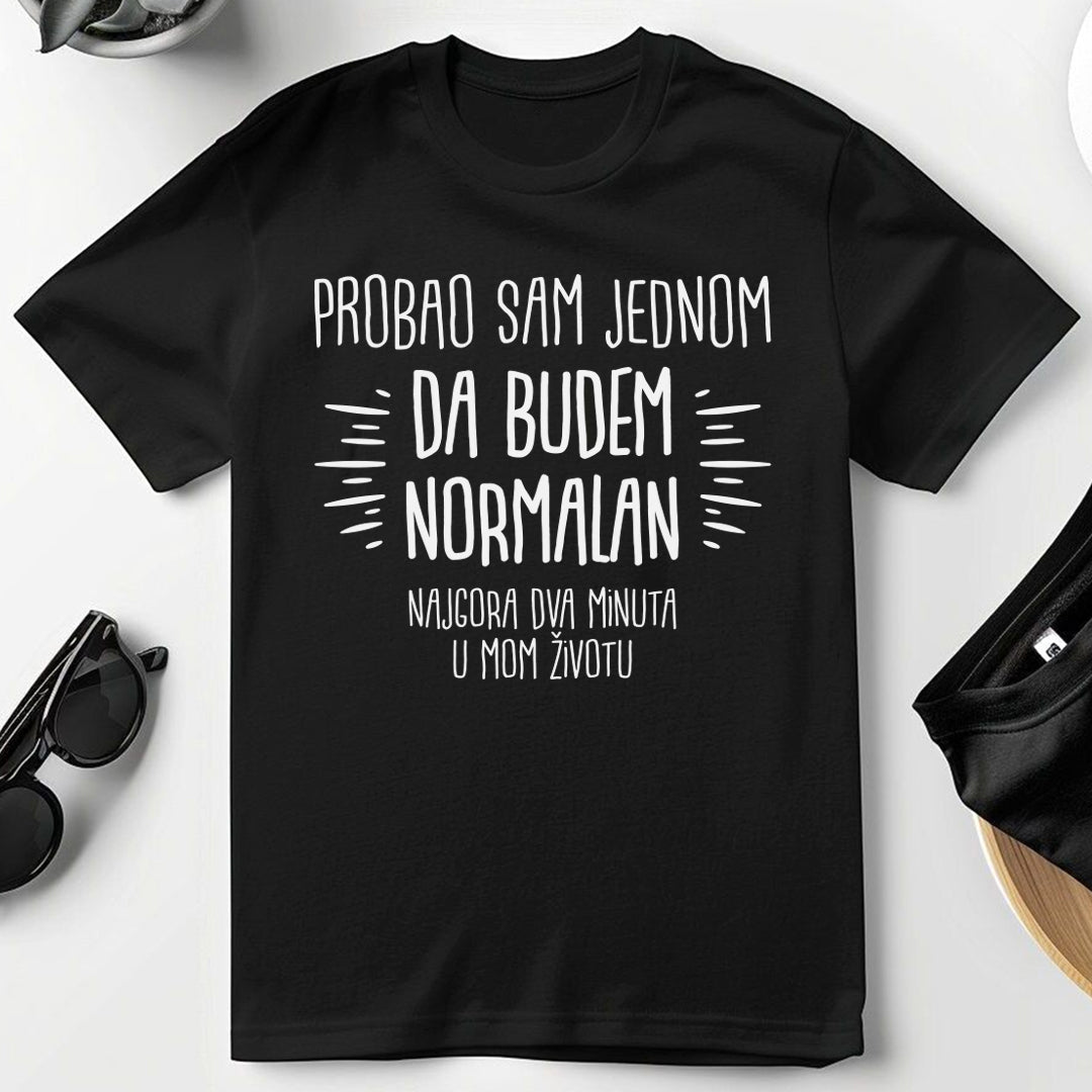 crna majica probao sam jednom da budem normalan